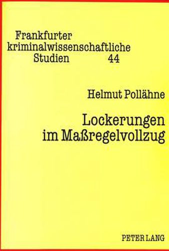 Cover image for Lockerungen Im Massregelvollzug: Eine Untersuchung Am Beispiel Der Anwendung Des Nordrhein-Westfaelischen Massregelvollzugsgesetzes Im Westfaelischen Zentrum Fuer Forensische Psychiatrie (Lippstadt)