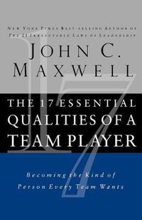 Cover image for The 17 Essential Qualities of a Team Player: Becoming the Kind of Person Every Team Wants