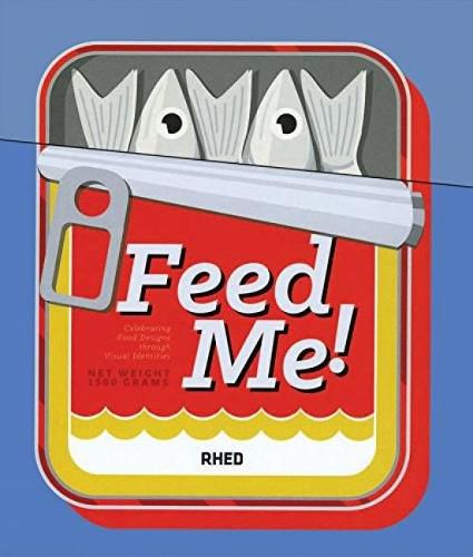 Cover image for Feed Me!: Celebrating Food Design Through Visual Identities