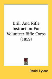 Cover image for Drill and Rifle Instruction for Volunteer Rifle Corps (1859)