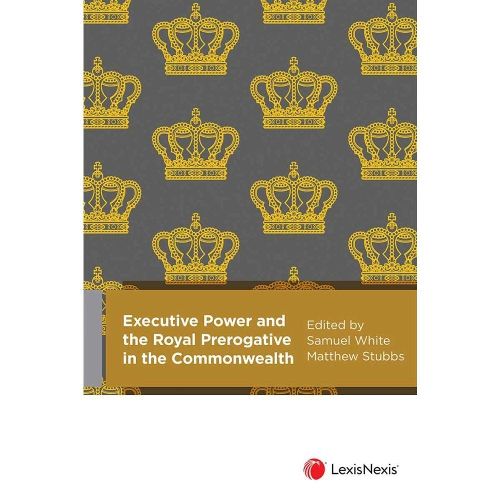 Cover image for Executive Power and the Royal Prerogative in the Commonwealth
