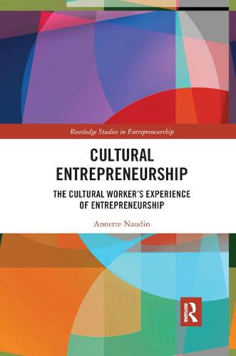 Cultural Entrepreneurship: The Cultural Worker's Experience of Entrepreneurship