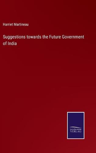 Cover image for Suggestions towards the Future Government of India