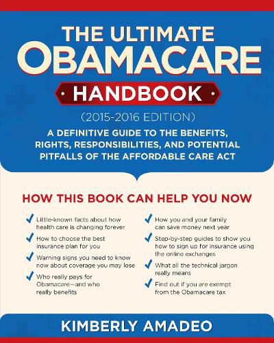 Cover image for The Ultimate Obamacare Handbook (2015-2016 edition): A Definitive Guide to the Benefits, Rights, Responsibilities, and Potential Pitfalls of the Affordable Care Act