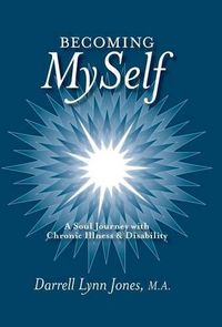 Cover image for Becoming MySelf: A Soul Journey with Chronic Illness and Disability