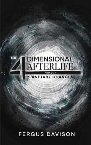Cover image for The 4-Dimensional Afterlife And Our Planetary Changes