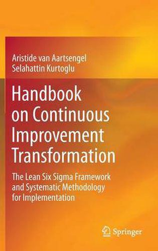 Cover image for Handbook on Continuous Improvement Transformation: The Lean Six Sigma Framework and Systematic Methodology for Implementation