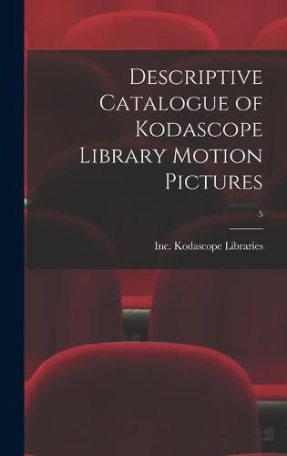 Cover image for Descriptive Catalogue of Kodascope Library Motion Pictures; 5