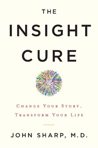 Cover image for The Insight Cure: Change Your Story, Transform Your Life