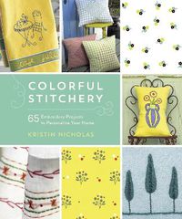 Cover image for Colorful Stitchery: 65 Embroidery Projects to Personalize Your Home