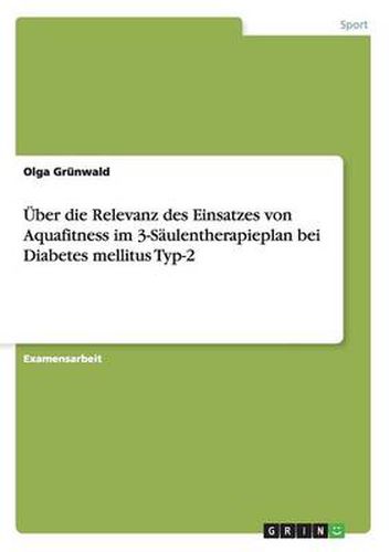 Cover image for UEber die Relevanz des Einsatzes von Aquafitness im 3-Saulentherapieplan bei Diabetes mellitus Typ-2