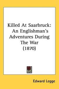 Cover image for Killed At Saarbruck: An Englishman's Adventures During The War (1870)