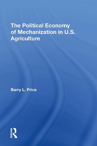 The Political Economy Of Mechanization In U.s. Agriculture