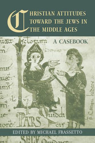 Cover image for Christian Attitudes Toward the Jews in the Middle Ages: A Casebook