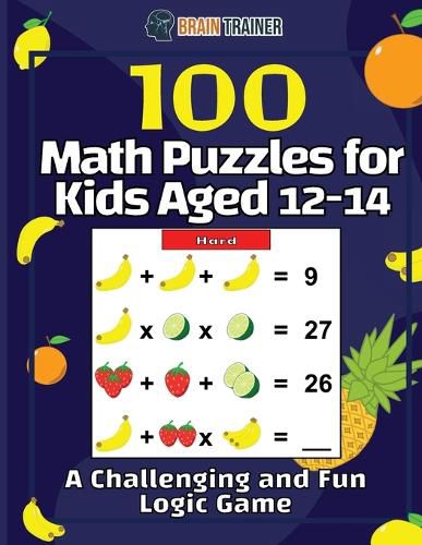 Cover image for 100 Math Puzzles for Kids Aged 12-14 - A Challenging And Fun Logic Game