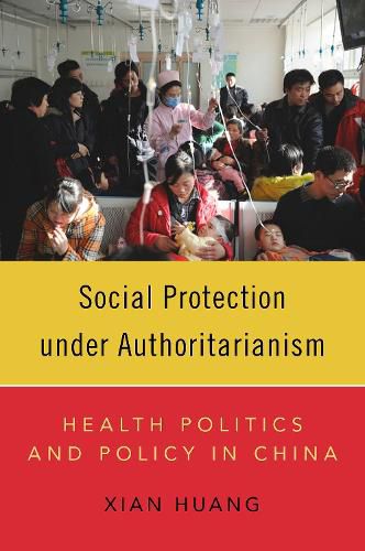 Cover image for Social Protection under Authoritarianism: Health Politics and Policy in China