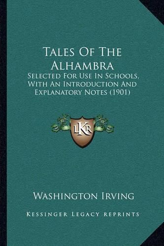 Cover image for Tales of the Alhambra: Selected for Use in Schools, with an Introduction and Explanatory Notes (1901)