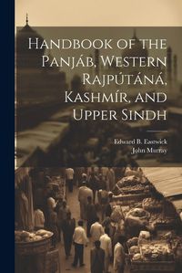 Cover image for Handbook of the Panjab, Western Rajputana, Kashmir, and Upper Sindh