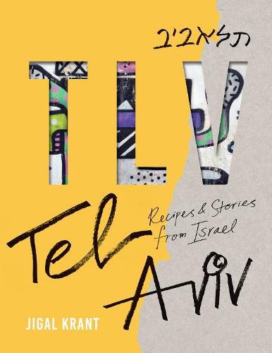 TLV: Tel Aviv - Recipes and stories from Israel