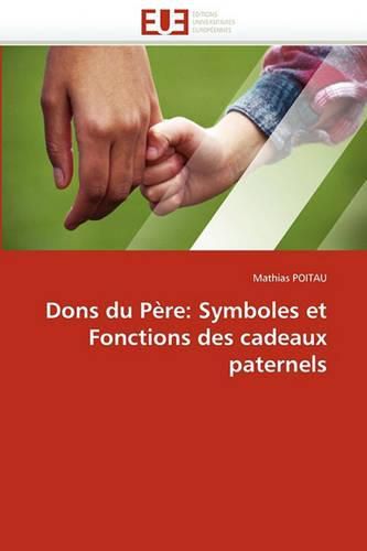 Cover image for Dons Du Pere: Symboles Et Fonctions Des Cadeaux Paternels