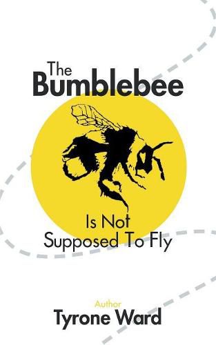 Cover image for The Bumblebee Is Not Supposed to Fly