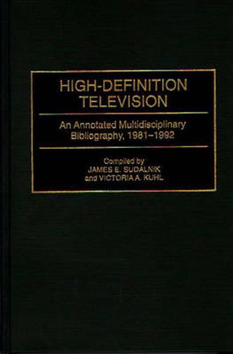 Cover image for High-Definition Television: An Annotated Multidisciplinary Bibliography, 1981-1992