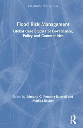 Cover image for Flood Risk Management: Global Case Studies of Governance, Policy and Communities