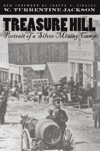 Cover image for Treasure Hill: Portrait of a Silver Mining Camp