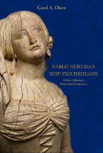 Pablo Neruda's Ship Figureheads