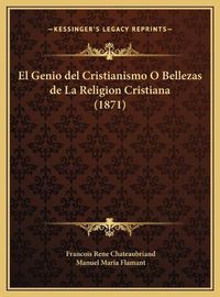 Cover image for El Genio del Cristianismo O Bellezas de La Religion Cristiana (1871)