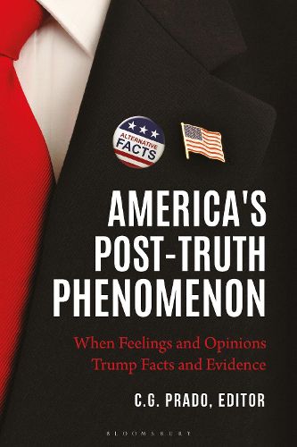 Cover image for America's Post-Truth Phenomenon: When Feelings and Opinions Trump Facts and Evidence