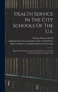 Cover image for Health Service In The City Schools Of The U.s.