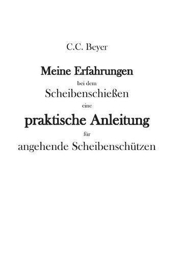 Meine Erfahrungen bei dem Scheibenschiessen: Eine praktische Anleitung fur angehende Scheibenschutzen