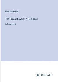 Cover image for The Forest Lovers; A Romance