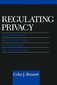 Cover image for Regulating Privacy: Data Protection and Public Policy in Europe and the United States