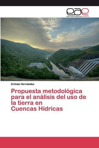Cover image for Propuesta metodologica para el analisis del uso de la tierra en Cuencas Hidricas