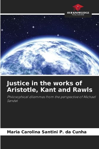 Cover image for Justice in the works of Aristotle, Kant and Rawls