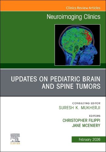 Cover image for Updates on Pediatric Brain and Spine Tumors, An Issue of Neuroimaging Clinics of North America: Volume 36-1