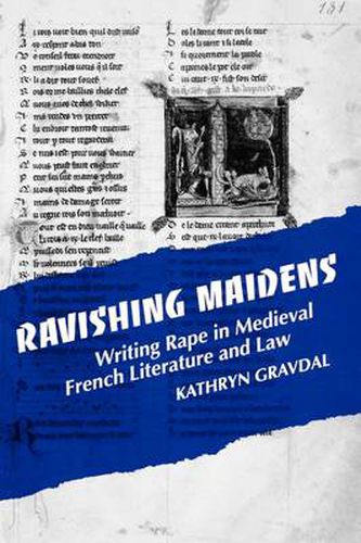 Cover image for Ravishing Maidens: Writing Rape in Medieval French Literature and Law