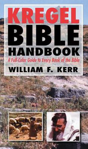 The Kregel Bible Handbook: A Full-Color Guide to Every Book of the Bible