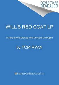 Cover image for Will's Red Coat: A Story of One Old Dog Who Chose to Live Again