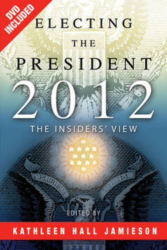 Cover image for Electing the President, 2012: The Insiders' View