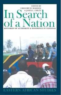 Cover image for In Search of a Nation: Histories of Authority and Dissidence in Tanzania