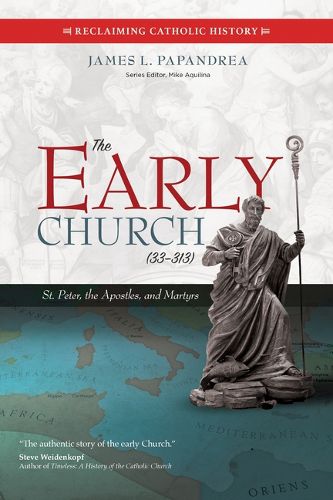 Cover image for The Early Church (33-313): St. Peter, the Apostles, and Martyrs
