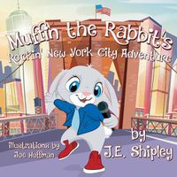 Cover image for Muffin The Rabbit's Rockin' New York City Adventure