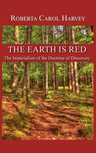 Cover image for The Earth Is Red: The Imperialism of the Doctrine of Discovery