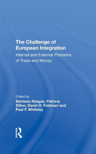 Cover image for The Challenge of European Integration: Internal and External Problems of Trade and Money