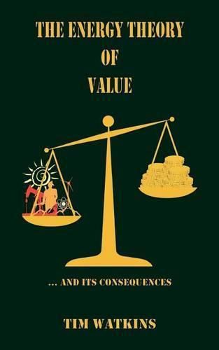 Cover image for The Energy Theory of Value: ... and its consequences