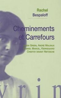 Cover image for Cheminements Et Carrefours: Julien Green, Andre Malraux, Gabriel Marcel, Kierkegaard, Chestov Devant Nietzsche