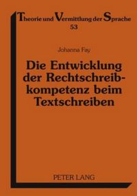 Cover image for Die Entwicklung Der Rechtschreibkompetenz Beim Textschreiben: Eine Empirische Untersuchung in Klasse 1 Bis 4